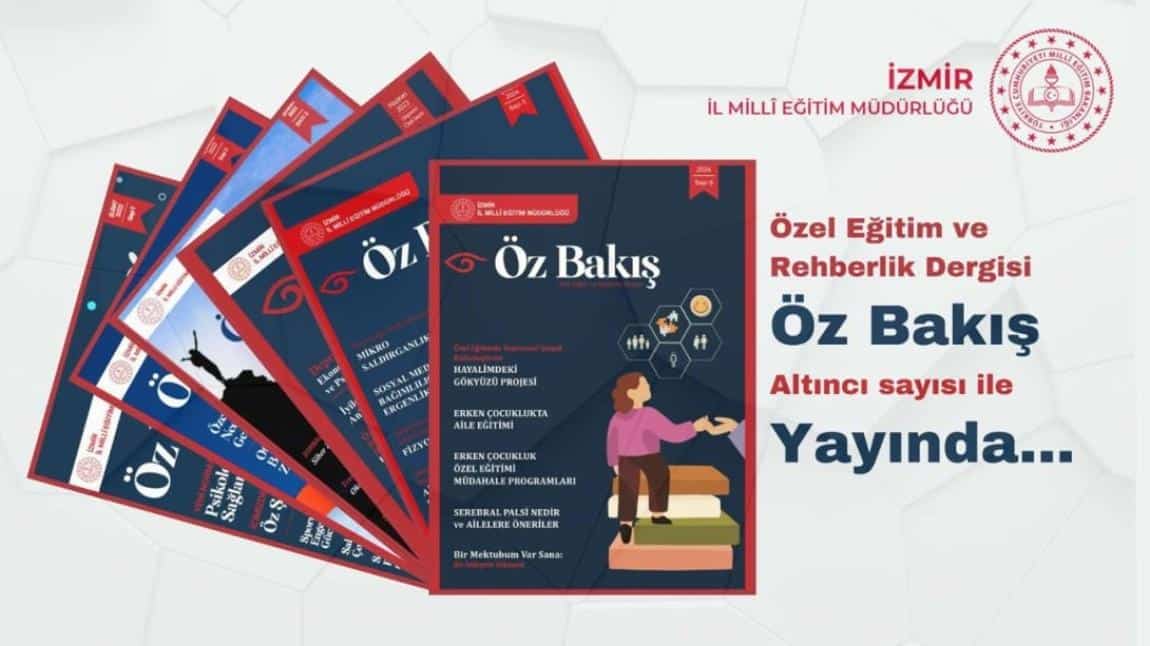 ''ÖZ BAKIŞ'' Bakış Özel Eğitim ve Rehberlik E-Dergisi 6. Sayısı ile Yayında